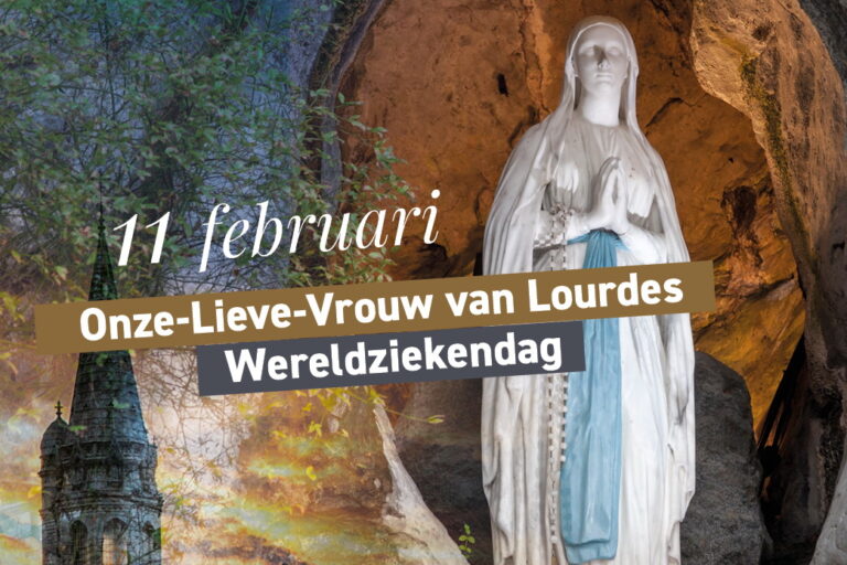 11 februari : Onze-Lieve-Vrouw van Lourdes en Wereldziekendag