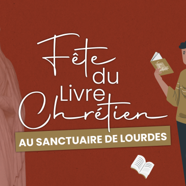 La Fête du Livre Chrétien au Sanctuaire de Lourdes